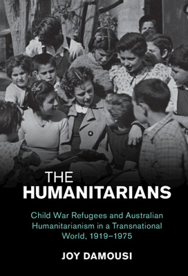 The Humanitarians: Child War Refugees and Austr... 110883390X Book Cover