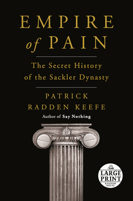 Empire of Pain: The Secret History of the Sackl... [Large Print] 0593416287 Book Cover