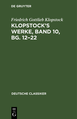 Klopstock's Werke, Band 10, Bg. 12-22 [German] 3112662377 Book Cover