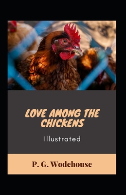 Love Among the Chickens Illustrated: Fiction, H... B0932GNKVP Book Cover