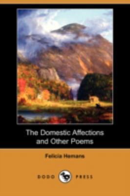 The Domestic Affections and Other Poems (Dodo P... 1409951731 Book Cover