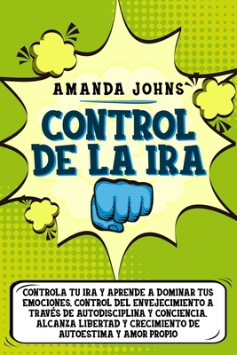 Control de la ira: Controla tu ira y aprende a ... [Spanish] B08B73YWBY Book Cover