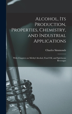Alcohol, its Production, Properties, Chemistry,... 1015896863 Book Cover
