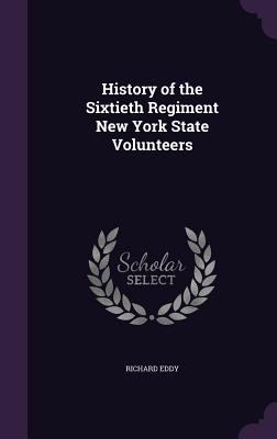 History of the Sixtieth Regiment New York State... 1357596014 Book Cover