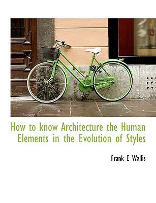 How to Know Architecture the Human Elements in ... 1140226215 Book Cover