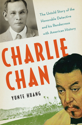 Charlie Chan: The Untold Story of the Honorable... 0393069621 Book Cover