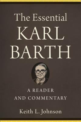 The Essential Karl Barth: A Reader and Commentary 1540960730 Book Cover