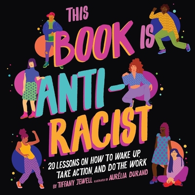 This Book Is Anti-Racist: 20 Lessons on How to ... 1665036893 Book Cover