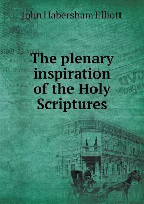 The plenary inspiration of the Holy Scriptures 5518724179 Book Cover