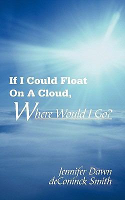 If I Could Float On A Cloud, Where Would I Go? 1452036284 Book Cover
