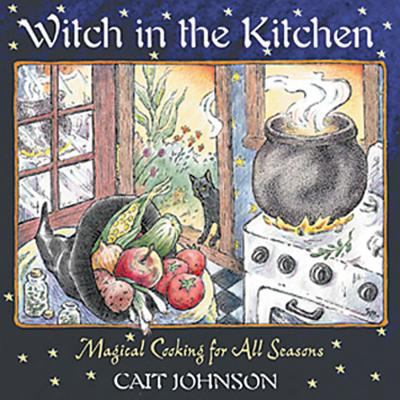 Witch in the Kitchen: Magical Cooking for All S... 0892819804 Book Cover