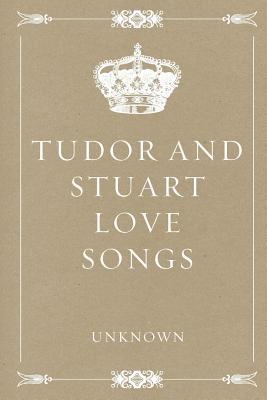 Tudor and Stuart Love Songs 1530010063 Book Cover