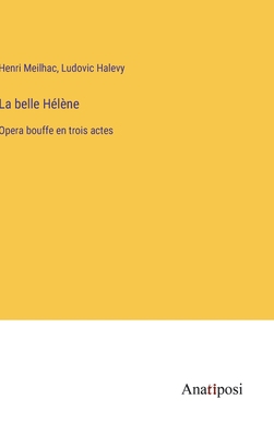 La belle Hélène: Opera bouffe en trois actes [French] 3382203359 Book Cover