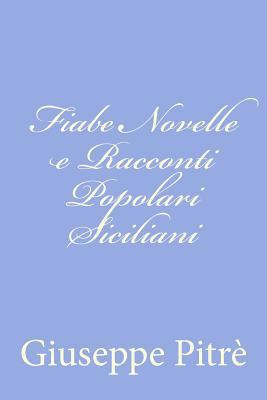 Fiabe Novelle e Racconti Popolari Siciliani [Italian] 1477633294 Book Cover