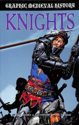 Graphic Medieval History: Knights 1445166887 Book Cover