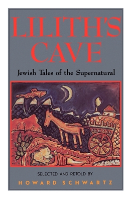 Lilith's Cave: Jewish Tales of the Supernatural 0195067266 Book Cover