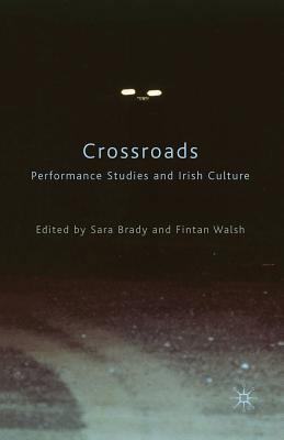 Crossroads: Performance Studies and Irish Culture 1349305502 Book Cover