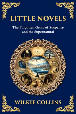 Little Novels: A Collection of Gothic Tales of ... 1806291487 Book Cover