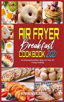 Air Fryer Breakfast Cookbook 2021: 50 Amazing B... 1914203852 Book Cover