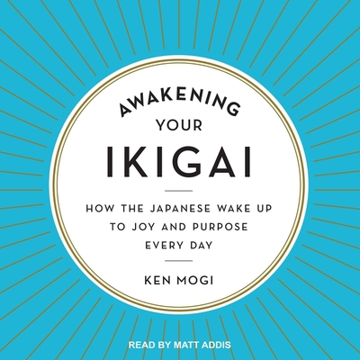 Awakening Your Ikigai: How the Japanese Wake Up... 1665233206 Book Cover