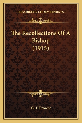 The Recollections Of A Bishop (1915) 116410490X Book Cover