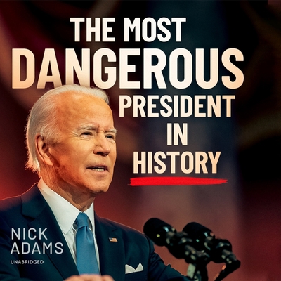 The Most Dangerous President in History B0BHKGL456 Book Cover