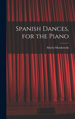 Spanish Dances, for the Piano 1018539522 Book Cover