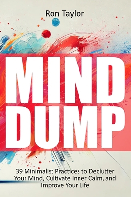 Mind Dump: 39 Minimalist Practices to Declutter... B0DPHVWS12 Book Cover