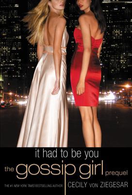 Gossip Girl: It Had to Be You: The Gossip Girl ... 031601768X Book Cover