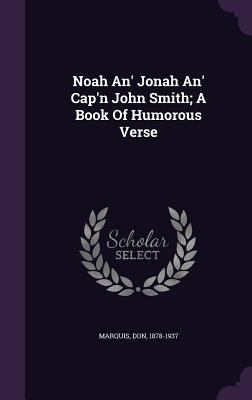 Noah An' Jonah An' Cap'n John Smith; A Book Of ... 1348170743 Book Cover