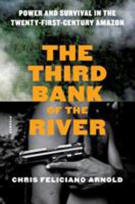 The Third Bank of the River: Power and Survival... 1250098947 Book Cover