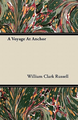 A Voyage at Anchor 1446070018 Book Cover