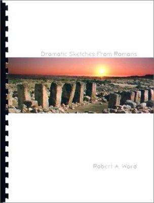Dramatic Sketches From Romans 0788013432 Book Cover