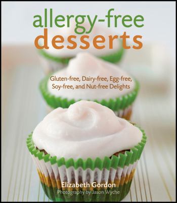 Allergy-Free Desserts: Gluten-Free, Dairy-Free,... 0470448466 Book Cover