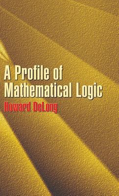 A Profile of Mathematical Logic 0486788849 Book Cover