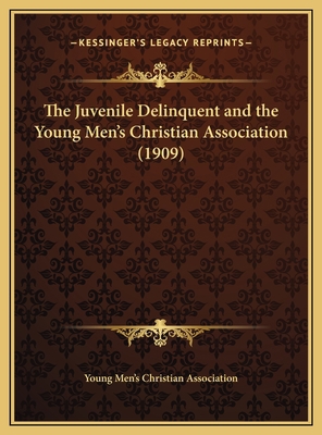 The Juvenile Delinquent and the Young Men's Chr... 1169682057 Book Cover