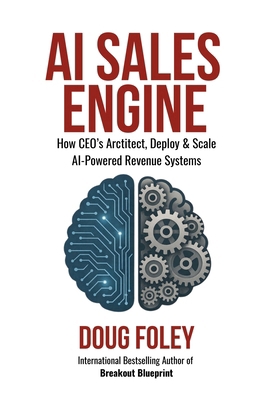 AI Sales Engine: How CEOs Architect, Deploy & S... B0GRDC768S Book Cover
