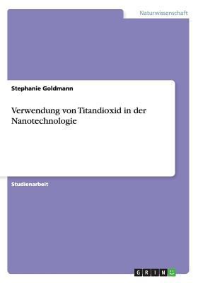 Verwendung von Titandioxid in der Nanotechnologie [German] 3656467625 Book Cover