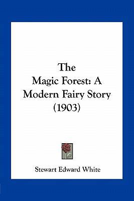 The Magic Forest: A Modern Fairy Story (1903) 1163889474 Book Cover