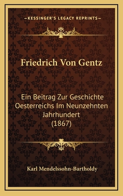 Friedrich Von Gentz: Ein Beitrag Zur Geschichte... [German] 1167761782 Book Cover