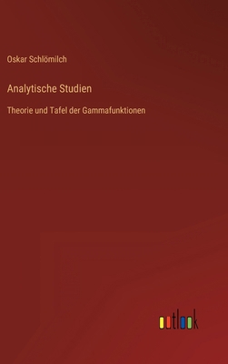 Analytische Studien: Theorie und Tafel der Gamm... [German] 336860595X Book Cover