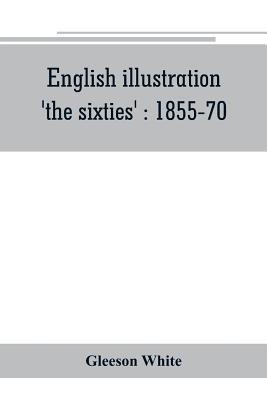 English illustration, 'the sixties': 1855-70 9353801079 Book Cover