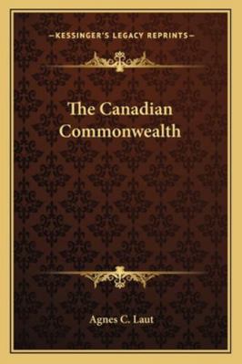 The Canadian Commonwealth 1163106801 Book Cover