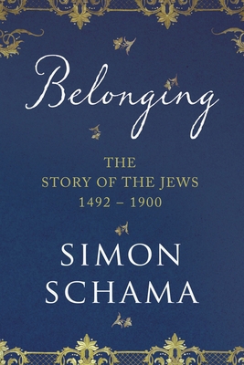 Belonging: The Story of the Jews 1492-1900 0670068284 Book Cover