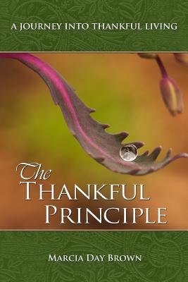 The Thankful Principle: A Journey Into Thankful... 0615940501 Book Cover