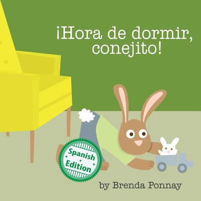 ¡Hora de dormir, conejito! [Spanish] 1532406959 Book Cover