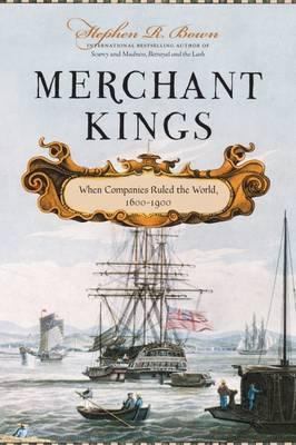 Merchant Kings: When Companies Ruled The World,... 1844861147 Book Cover