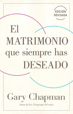 El Matrimonio Que Siempre Has Deseado, Ed Rev. ... [Spanish] 0825455995 Book Cover