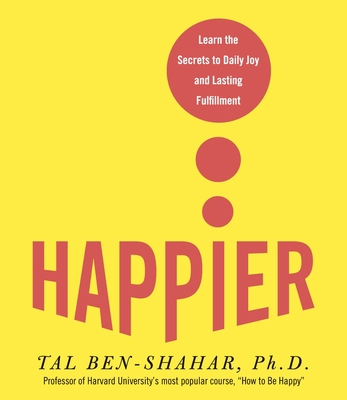 Happier: Learn the Secrets to Daily Joy and Las... 1598875124 Book Cover