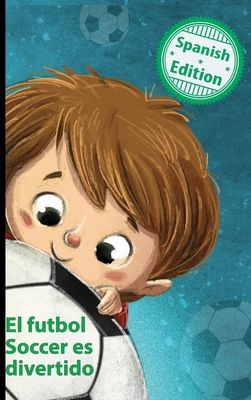 El fútbol Soccer es divertido: (Soccer is Fun) [Spanish] 1532440472 Book Cover
